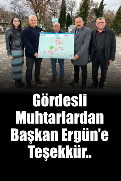 Gördesli Muhtarlardan Başkan Ergün’e Teşekkür