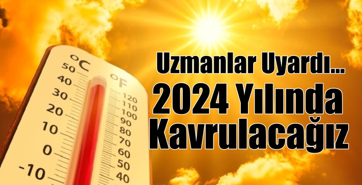 2024 Yılında Kavrulacağız!