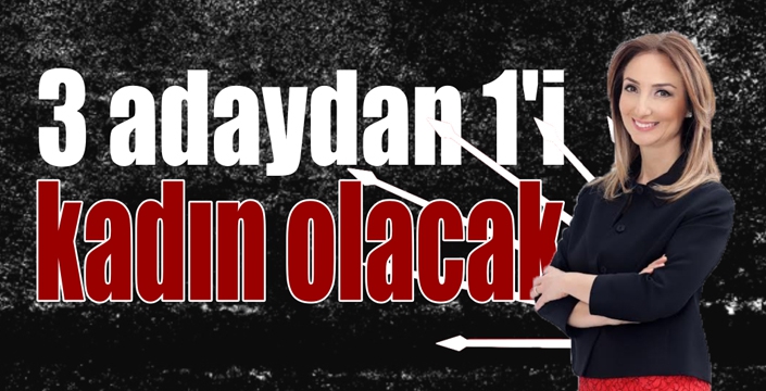 3 Adaydan 1'i Kadın Olacak