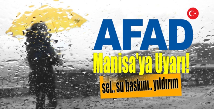 AFAD’dan Manisa’ya Uyarı!