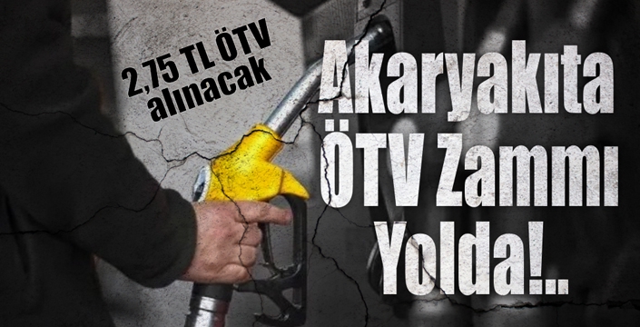 Akaryakıta ÖTV Zammı Yolda!