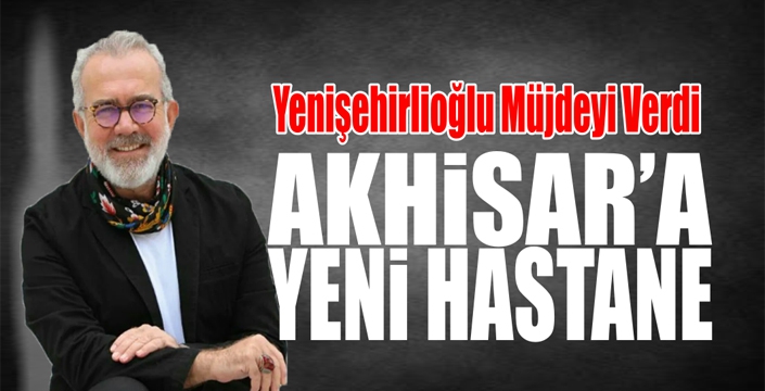 Akhisar’a Yeni Hastane