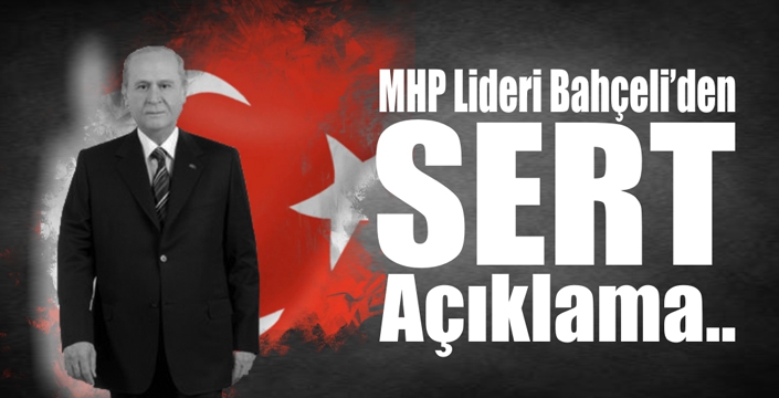 Bahçeli’den Sert Açıklama