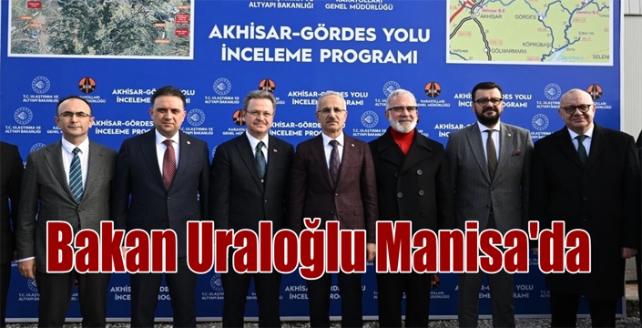 Bakan Uraloğlu Manisa’da