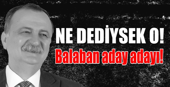 Balaban Aday Adayı!