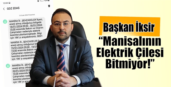 Başkan İksir: “Manisalının Elektrik Çilesi Bitmiyor!”