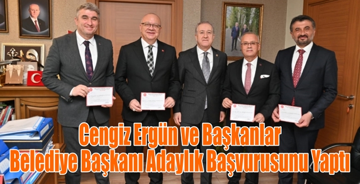 Cengiz Ergün Adaylık Başvurusunu Yaptı