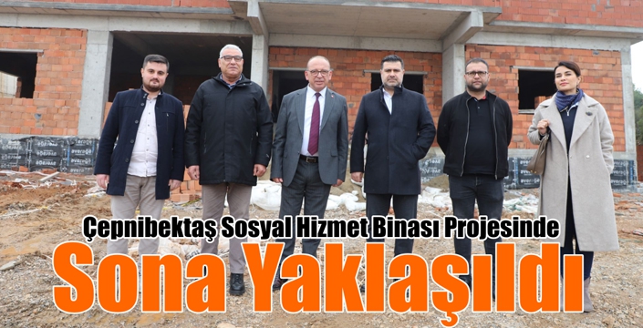 Çepnibektaş Sosyal Hizmet Binası Projesinde Sona Yaklaşıldı