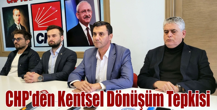 CHP’den Kentsel Dönüşüm Tepkisi