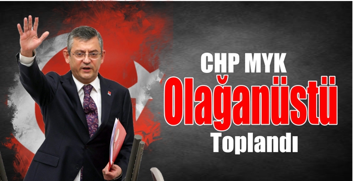 CHP MYK Olağanüstü Toplandı