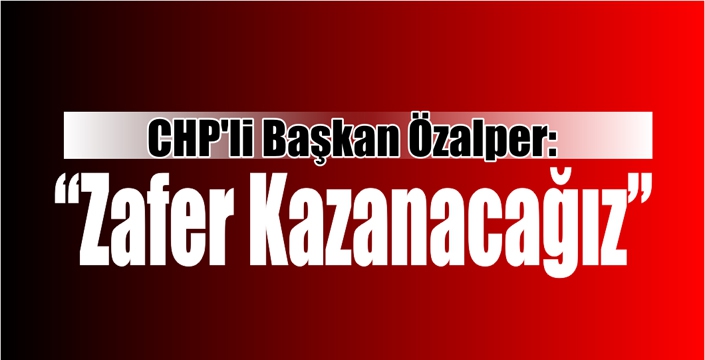 CHPli Başkan Özalper: 