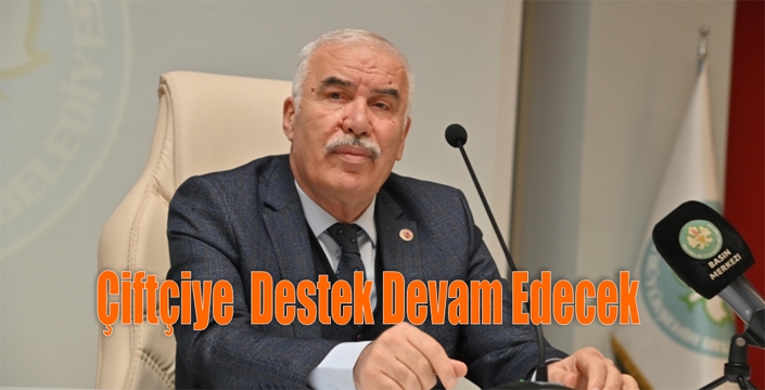 Çiftçiye  Destek Devam Edecek