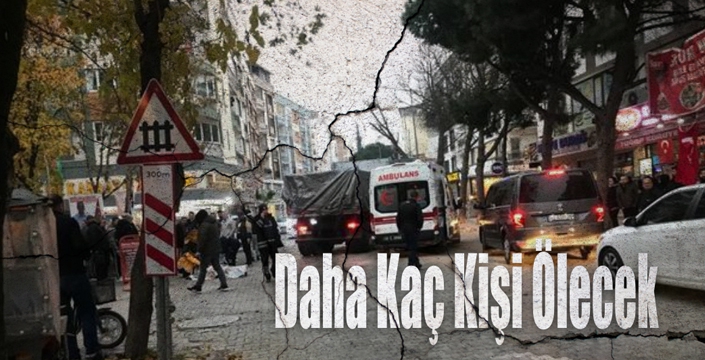 Daha Kaç Kişi Ölecek!