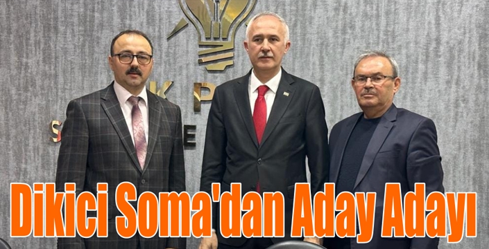 Dikici Soma’dan Aday Adayı