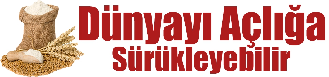 Dünyayı Açlığa Sürükleyebilir