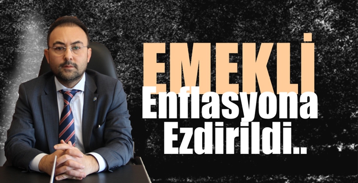 Emekli Enflasyona Ezdirildi!