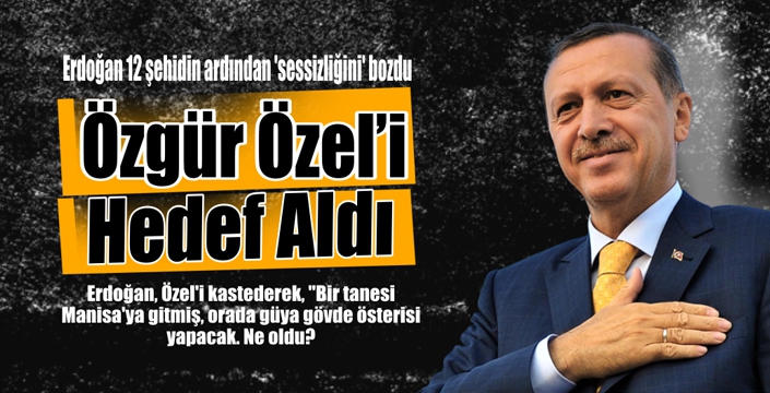 Erdoğan, Özgür Özel'i Hedef Aldı