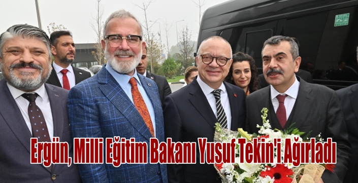 Ergün, Milli Eğitim Bakanı Yusuf Tekin’i Ağırladı