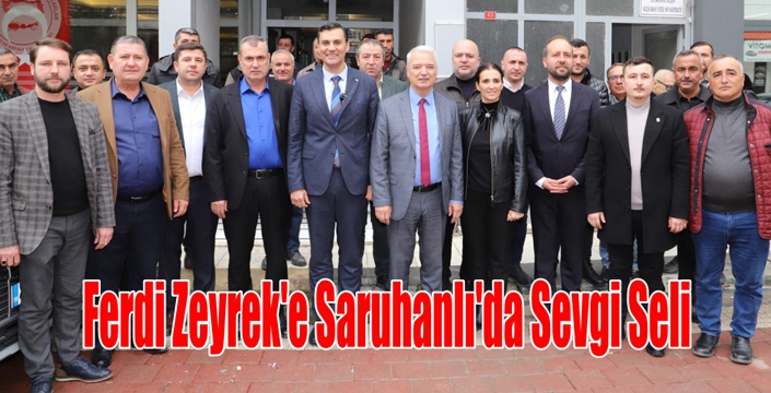 Ferdi Zeyrek’e Saruhanlı’da Sevgi Seli 