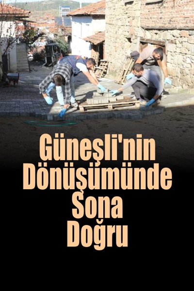 Güneşli’nin Dönüşümünde Sona Doğru