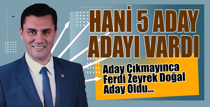 Hani 5 Aday Adayı Vardı