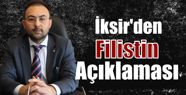 İksir’den Filistin Açıklaması