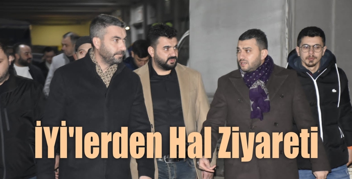 İYİ’lerden Hal Ziyareti