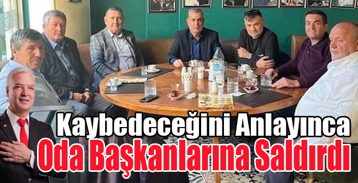 Kaybedeceğini Anlayınca Oda Başkanlarına Saldırdı