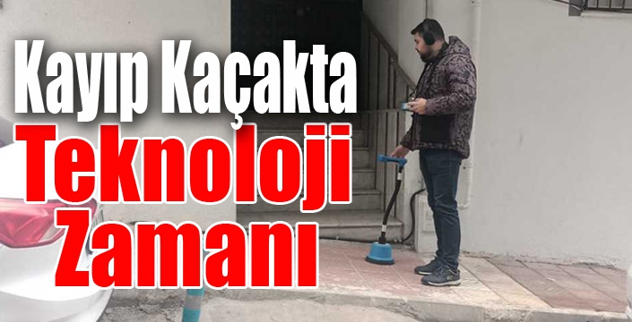 Kayıp Kaçakta Teknoloji Zamanı