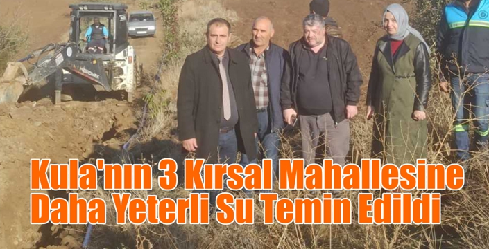 Kula’nın 3 Kırsal Mahallesine Daha Yeterli Su Temin Edildi