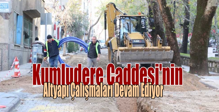 Kumludere Caddesi’nin Altyapı Çalışmaları Devam Ediyor