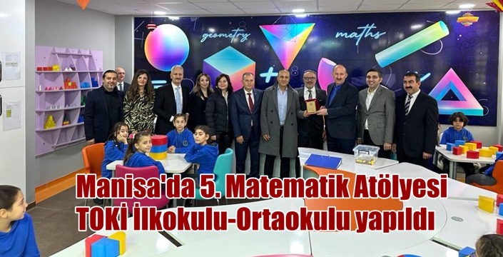 Manisa’da 5. Matematik Atölyesi TOKİ İlkokulu-Ortaokulu Yapıldı 