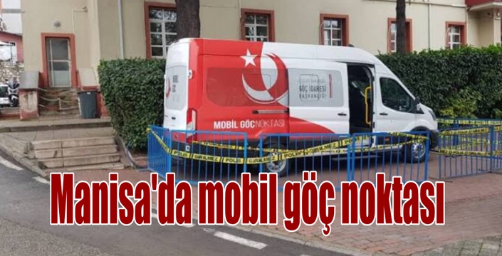 Manisa'da Mobil Göç Noktası 