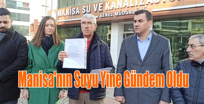 Manisa’nın Suyu Yine Gündem Oldu