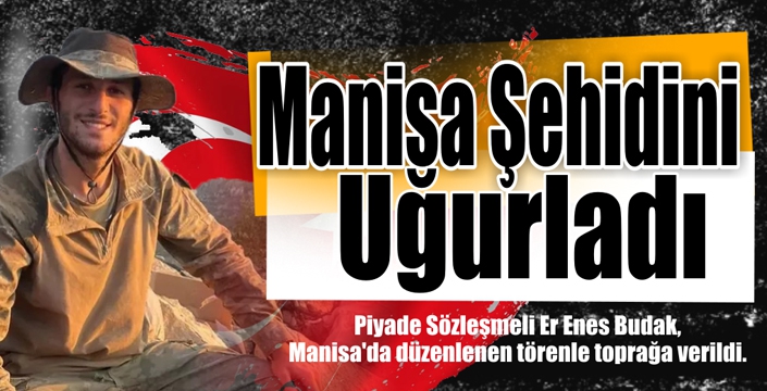 Manisa Şehidini Uğurladı