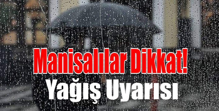 Manisa’ya Yağış Uyarısı