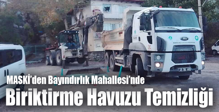 MASKİ’den Bayındırlık Mahallesi’nde Biriktirme Havuzu Temizliği