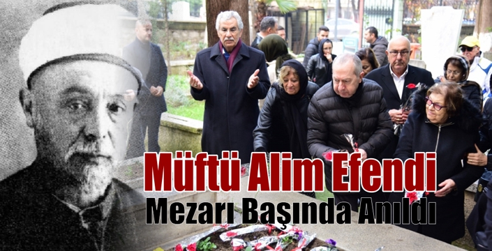 Müftü Alim Efendi Mezarı Başında Anıldı