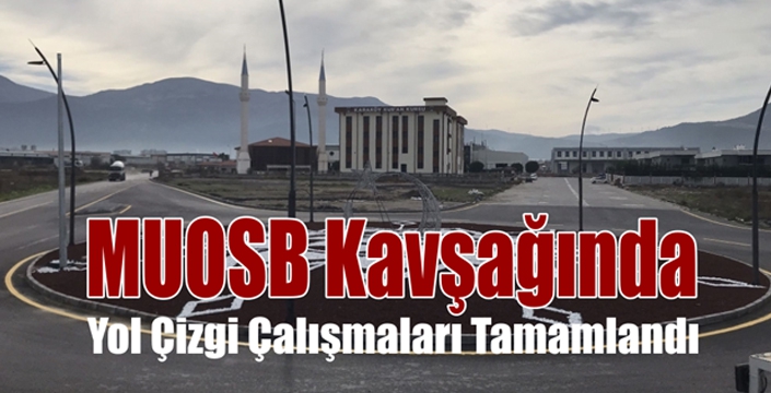 MUOSB Kavşağında Yol Çizgi Çalışmaları Tamamlandı