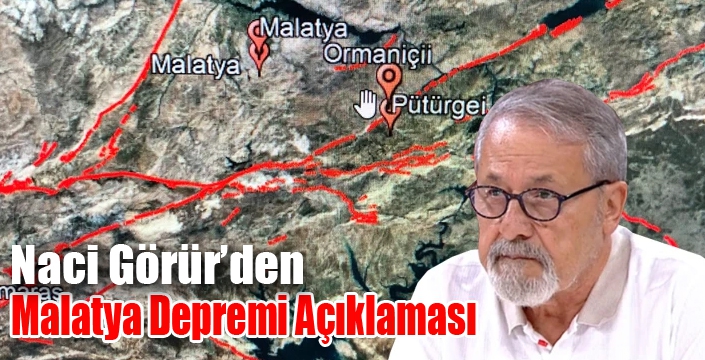 Naci Görür’den Malatya Depremi Açıklaması