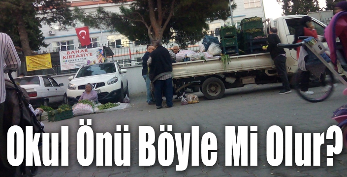 Okul Önü Böyle Mi Olur?