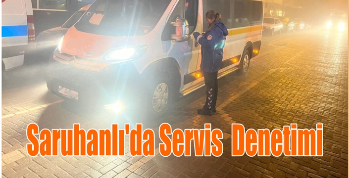 Saruhanlı’da Servis  Denetimi