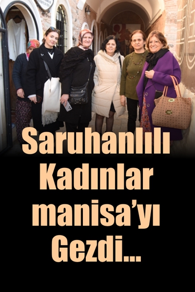 Saruhanlılı Kadınlar Manisa’daydı