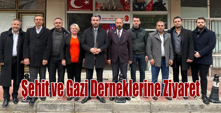 Şehit ve Gazi Derneklerine Ziyaret 