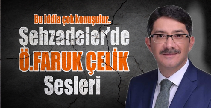 Şehzadelerde Ö.Faruk Çelik Sesleri!