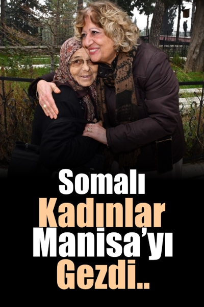 Somalı Kadınlar Manisa’yı Gezdi