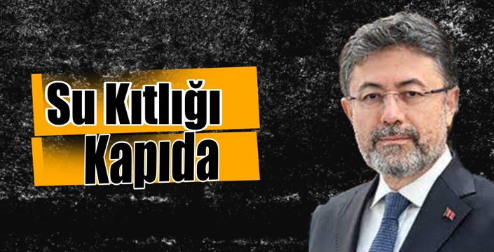 Su Kıtlığı Kapıda!