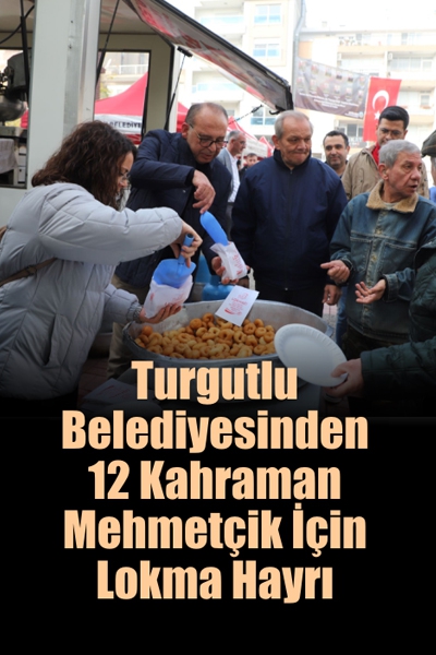 Turgutlu Belediyesinden 12 Kahraman Mehmetçik İçin Lokma Hayrı