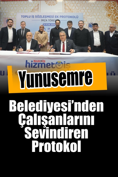 Yunusemre Belediyesi’nden Çalışanları Sevindiren Protokol