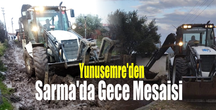 Yunusemre’den  Sarma’da Gece Mesaisi